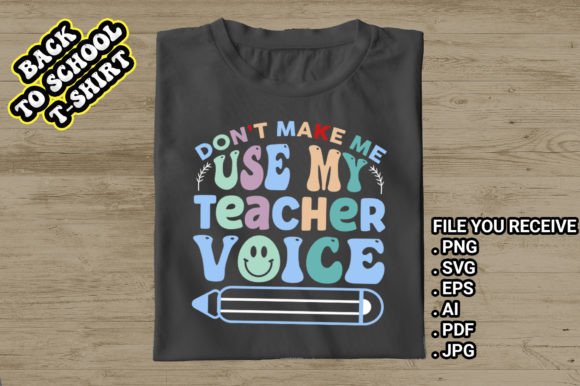 Don’t Make Me Use My Teacher Voice Graphics