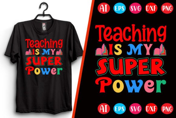 Teaching is My Super Power T-shirt Graphics and T-Shirt Designs