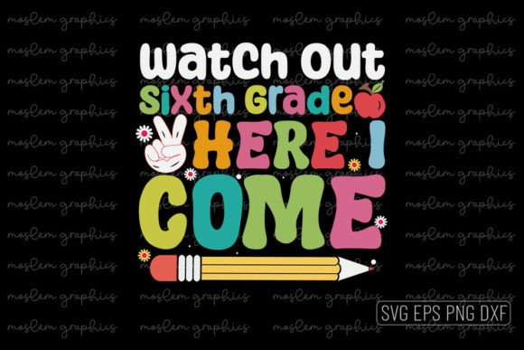 Watch out Sixth Grade Here I Come - SVG